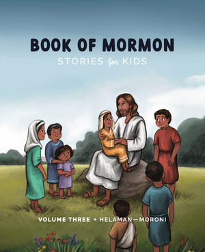 Book of Mormon Stories for Kids - Volume 3
